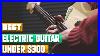 Best_Electric_Guitar_Under_300_In_2021_Top_10_Electric_Guitar_Under_300s_Review_01_bzt