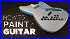 How_To_Spray_Paint_A_Guitar_Start_To_Finish_01_wkl